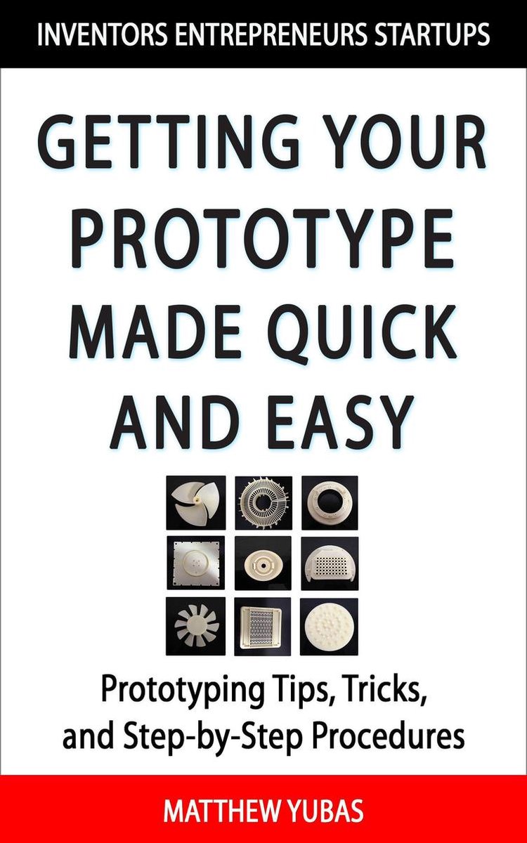 Bol Com Getting Your Prototype Made Quick And Easy Ebook Matthew Yubas 9780972552141 Boeken