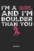 I'm a Girl and I'm Bouldern Than You Notebook