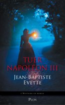 L'histoire en roman - Tuer Napoléon III