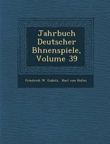 Jahrbuch Deutscher B Hnenspiele, Volume 39