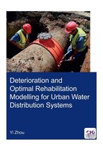 IHE Delft PhD Thesis Series - Deterioration and Optimal Rehabilitation Modelling for Urban Water Distribution Systems