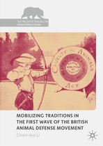 The Palgrave Macmillan Animal Ethics Series - Mobilizing Traditions in the First Wave of the British Animal Defense Movement