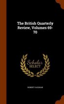 The British Quarterly Review, Volumes 69-70