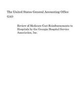 Review of Medicare Cost Reimbursements to Hospitals by the Georgia Hospital Service Association, Inc.