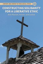 Content and Context in Theological Ethics - Constructing Solidarity for a Liberative Ethic