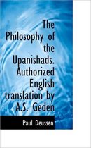 The Philosophy of the Upanishads. Authorized English Translation by A.S. Geden