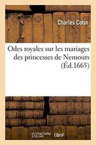 Litterature- Odes Royales Sur Les Mariages Des Princesses de Nemours