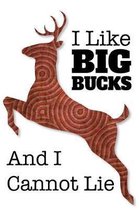 I Like Big Bucks And I Cannot Lie