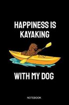 Happiness Is Kayaking With My Dog Notebook