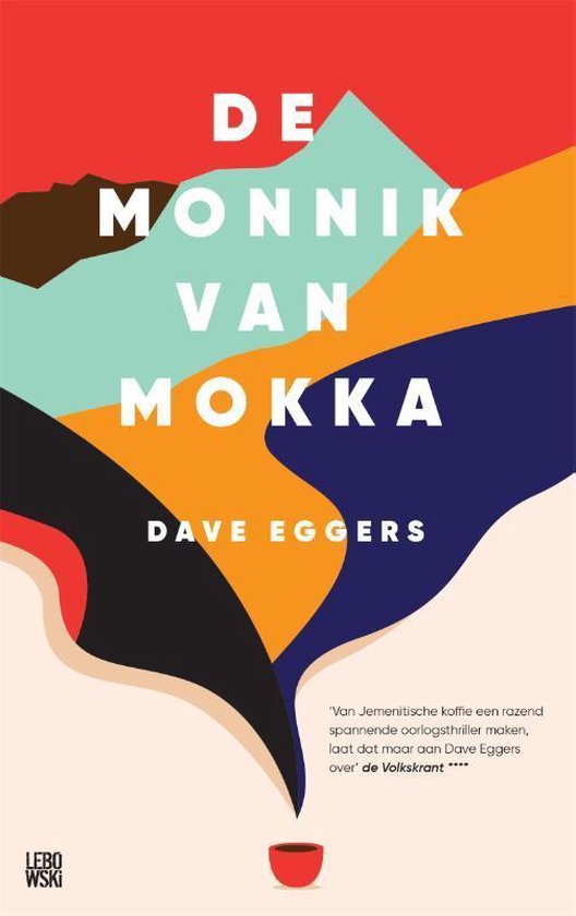 Boekomslag 'De Monnik van Mokka' van Dave Eggers. Abstracte vormen in rood, oranje, blauw, mintgroen en zwart. Rode kop.