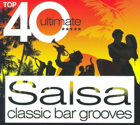 Top 40 Ultimate Salsa: Classic Bar Grooves