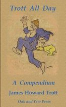 Trott All Day: A Compendium