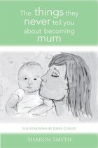 The Things They Never Tell You About Becoming Mum