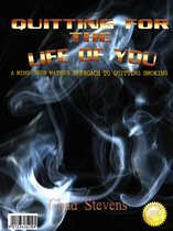 Quitting for the Life of You: A mind over matter approach to quitting smoking