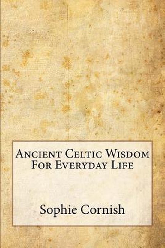 Ancient Celtic Wisdom For Everyday Life - cover