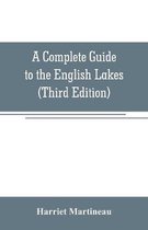 A Complete Guide to the English Lakes (Third Edition)