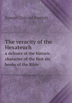 The veracity of the Hexateuch a defence of the historic character of the first six books of the Bible