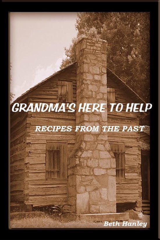 Grandma's Here To Help Recipes from the past - cover