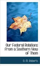 Our Federal Relations from a Southern View of Them