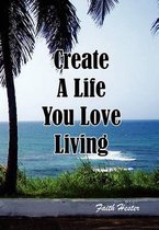 Create a Life You Love Living