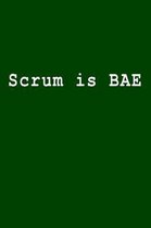 Scrum is BAE