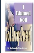 I Blamed God