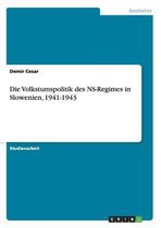 Die Volkstumspolitik Des Ns-Regimes in Slowenien, 1941-1943