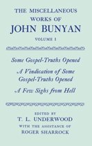 Oxford English Texts-The Miscellaneous Works of John Bunyan: Volume I: Some Gospel-Truths Opened; A Vindication of Some Gospel-Truths Opened; A Few Sighs from Hell