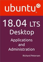 Ubuntu 18.04 LTS Desktop: Applications and Administration