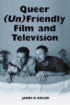 Queer Unfriendly Film and Television