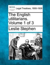 The English Utilitarians. Volume 1 of 3