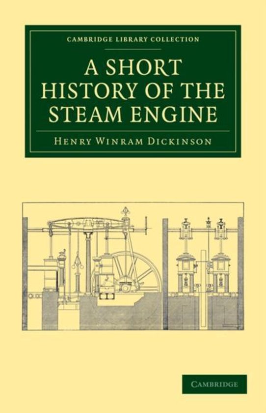 A Short History of the Steam Engine 9781108012287 Henry Winram