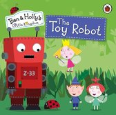 Ben & Holly's Little Kingdom - Ben and Holly's Little Kingdom: The Toy Robot Storybook