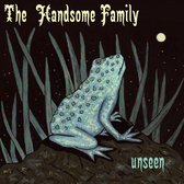 Handsome Family - Unseen -Ltd-