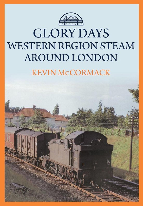 Glory Days: Western Region Steam Around London - cover