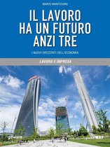 Il lavoro ha un futuro anzi tre. I nuovi orizzonti dell’economia