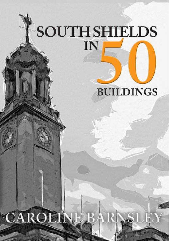 In 50 Buildings - South Shields in 50 Buildings - cover