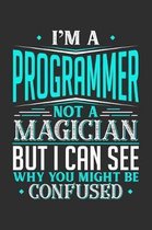 I'm A Programmer Not A Magician But I can See Why You Might Be Confused