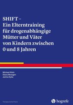 Therapeutische Praxis 92 - SHIFT - Ein Elterntraining für drogenabhängige Mütter und Väter von Kindern zwischen 0 und 8 Jahren