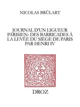 Travaux d'Humanisme et Renaissance - Journal d'un ligueur parisien : des barricades à la levée du siège de Paris par Henri IV (1588-1590)