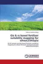 GIS & RS Based Fertilizer Suitability Mapping for Wheat, Ethiopia