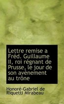 Lettre Remise a Fr D. Guillaume II, Roi R Gnant de Prusse, Le Jour de Son AV Nement Au Tr Ne