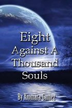 Eight Against a Thousand Souls