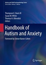 Autism and Child Psychopathology Series - Handbook of Autism and Anxiety