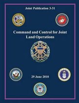 Command and Control for Joint Land Operations (Joint Publication 3-31)