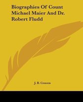 Biographies of Count Michael Maier and Dr. Robert Fludd