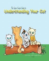 The Super Simple Guide to Understanding Your Cat