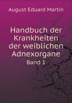 Handbuch der Krankheiten der weiblichen Adnexorgane Band 1