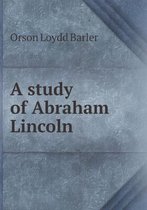 A Study of Abraham Lincoln