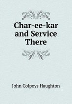 Char-ee-kar and Service There